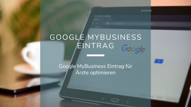 Google My Business Eintrag für Ärzte optimieren – So funktioniert das für Ihre Praxis