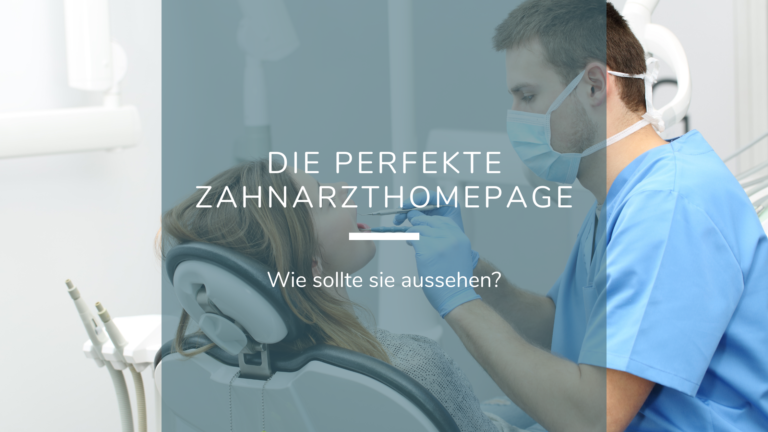 Wie sieht die perfekte Zahnarzt Webseite aus?